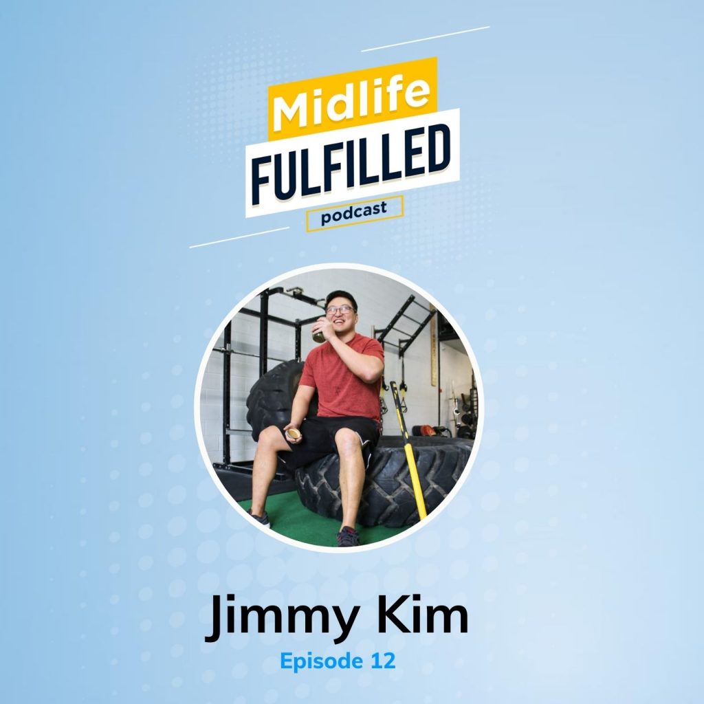 Jimmy Kim Midlife Fulfilled podcast feature image