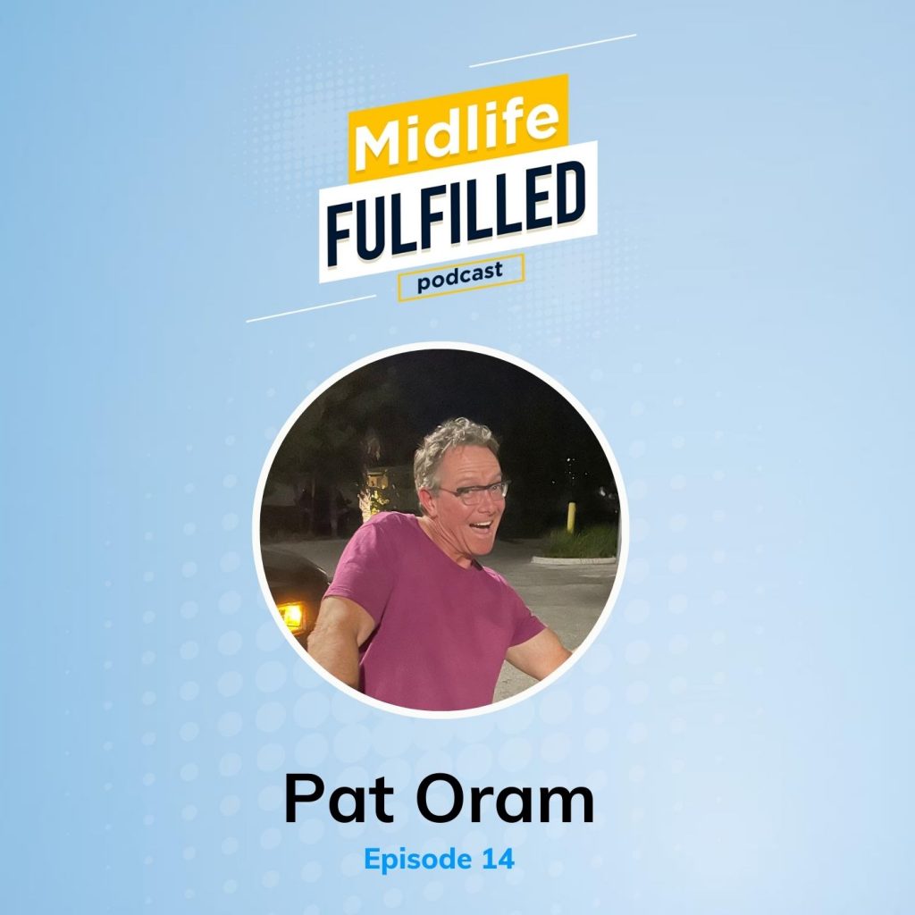 Pat Oram Midlife Fulfilled podcast feature image