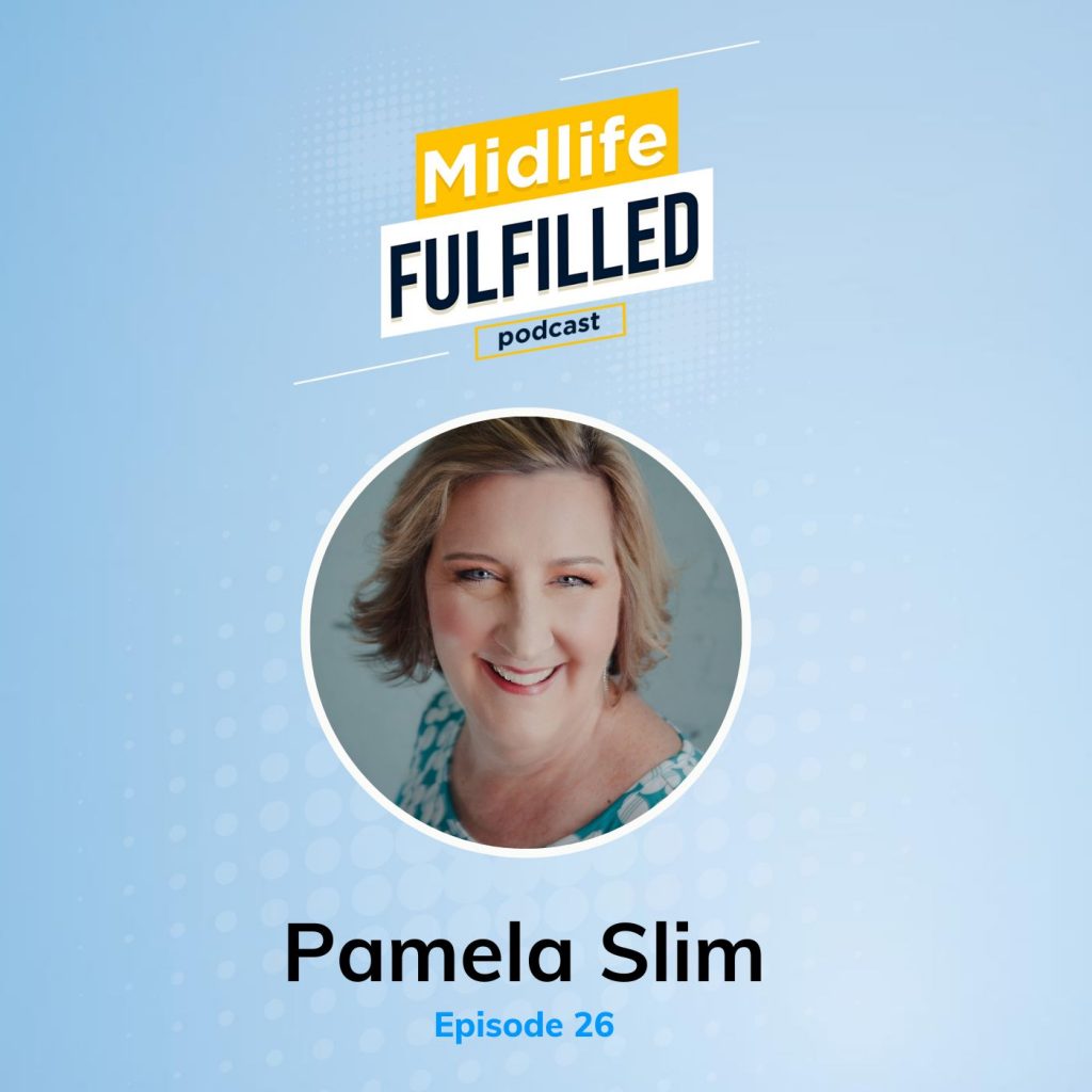Pamela Slim Episode 26 Midlife Fulfilled Podcast with Bernie Borges