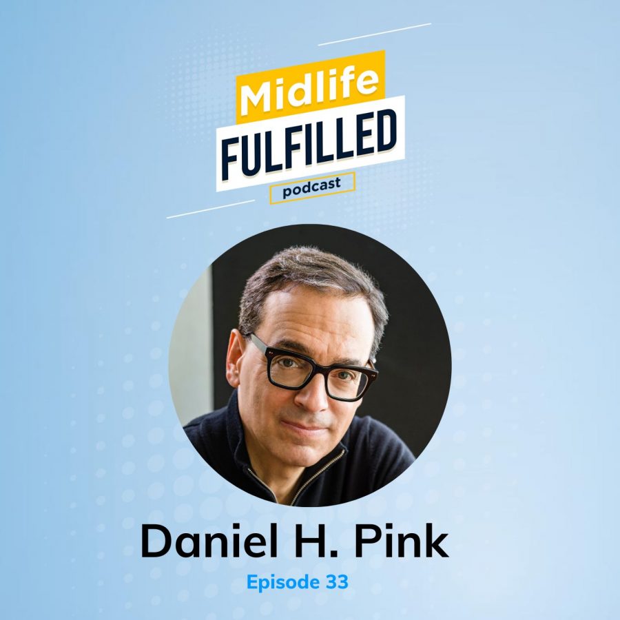 Ep 33 Daniel Pink The Power of Regret Midlife Fulfilled Podcast