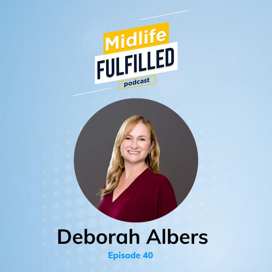 Deborah Albers Midlife Fulfilled Podcast with Bernie Borges
