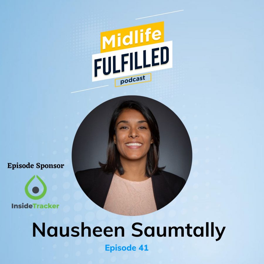 Nausheen Saumtally | Midlife Fulfilled Podcast | Hosted by Bernie Borges