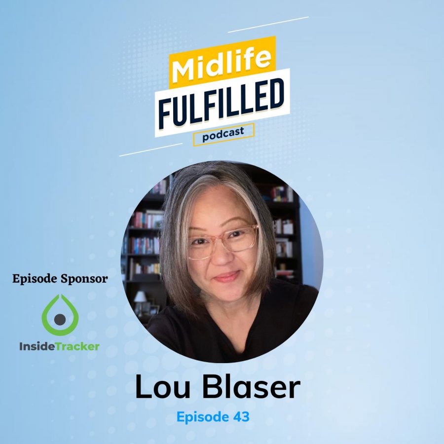 Lou Blaser | Midlife Fulfilled Podcast with Bernie Borges