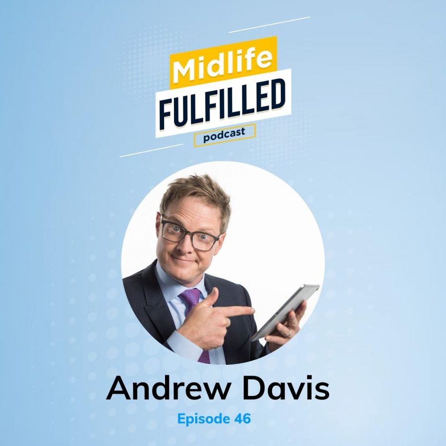 Episode 46 Andrew Davis | Midlife Fulfilled Podcast with Bernie Borges
