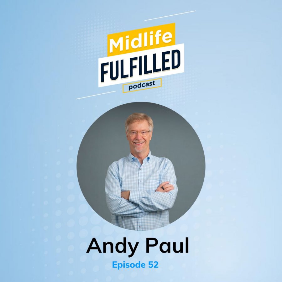Andy Paul | Midlife Fulfilled Podcast with Bernie Borges