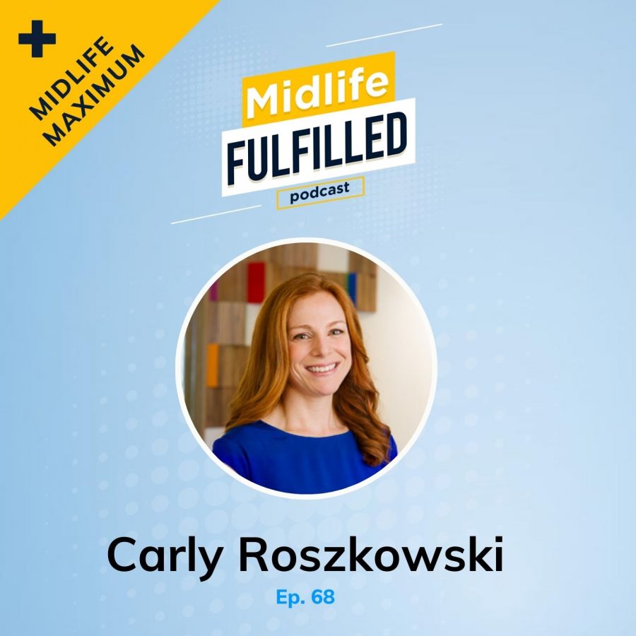 Carly Roszkowski | AARP | The Value of Experience Report | Midlife Fulfilled Podcast