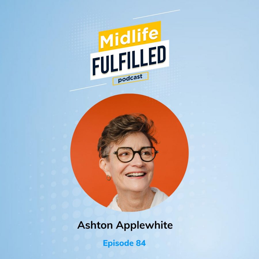 Ashton Applewhite | Midlife Fulfilled Podcast