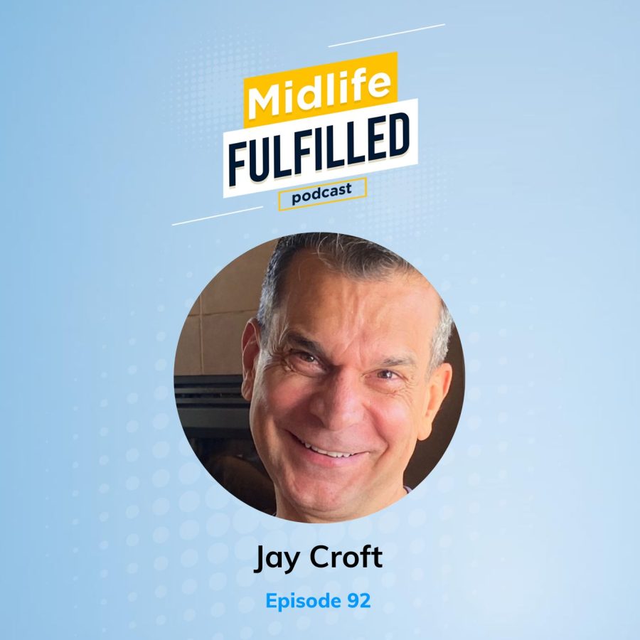 Jay Croft | Fitness Over 50 | Midlife Fulfilled Podcast