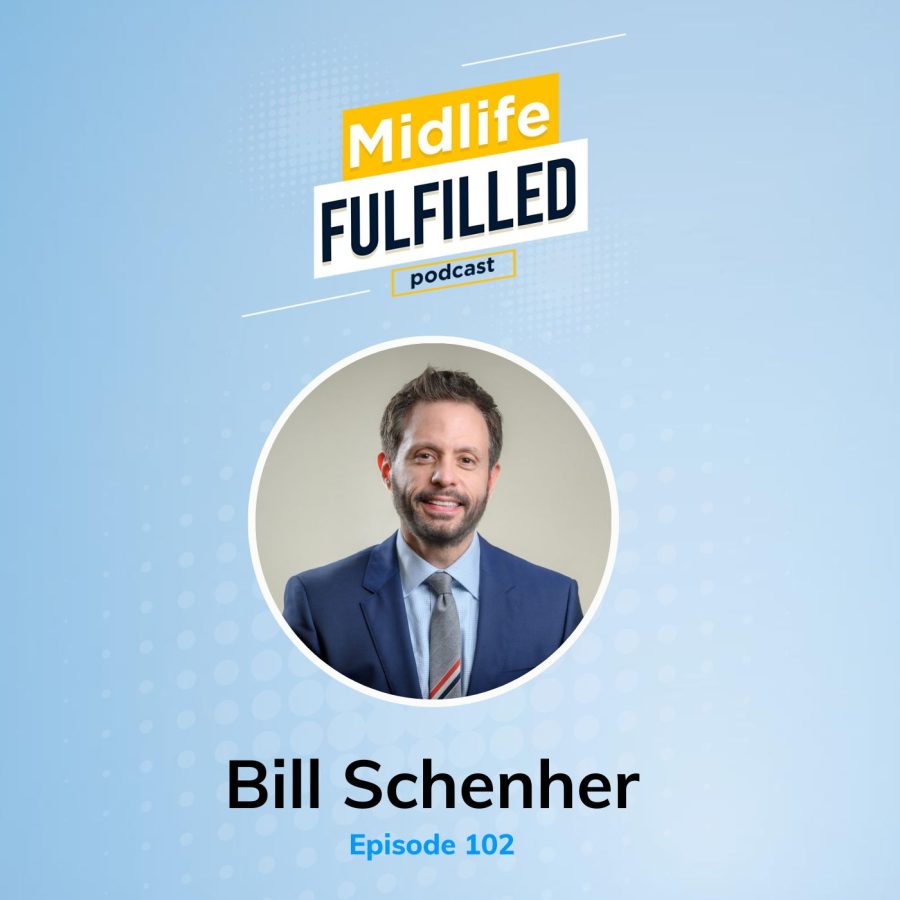 Bill Schenher | ILI ep 102 | Midlife Fulfilled Podcast