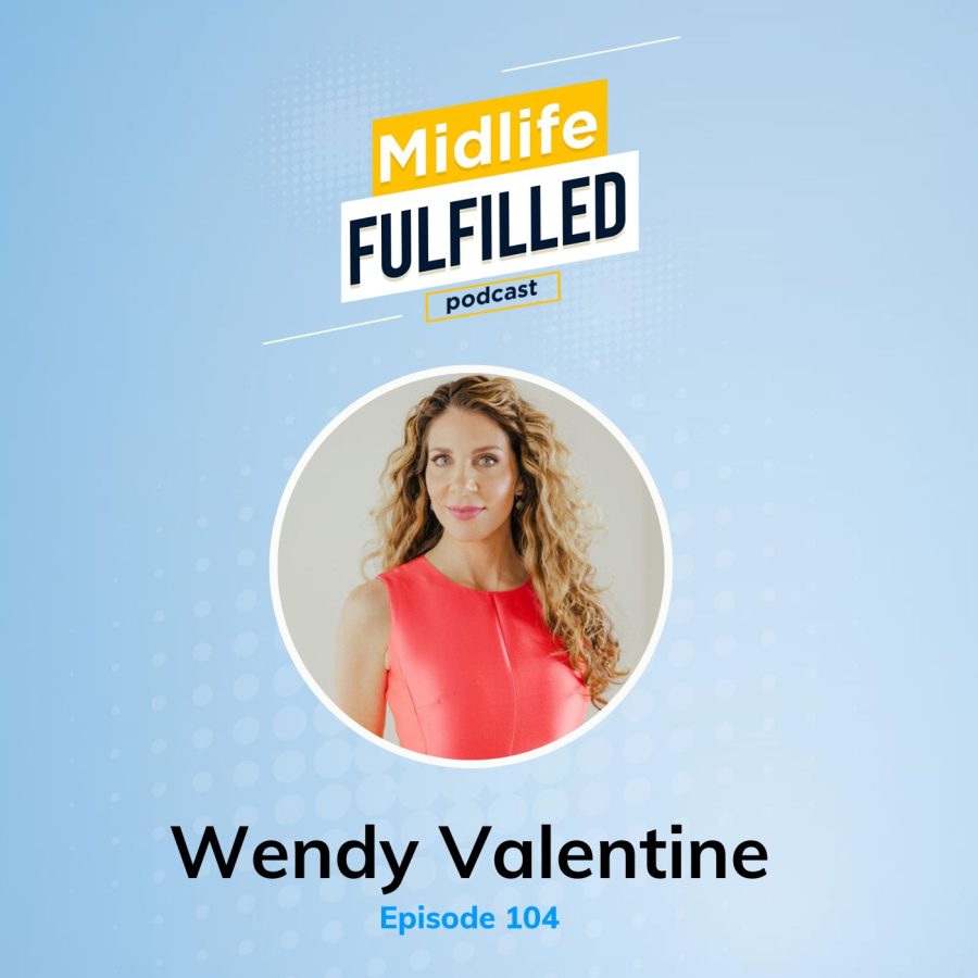 Wendy Valentine | Midlife Fulfilled Podcast | Bernie Borges