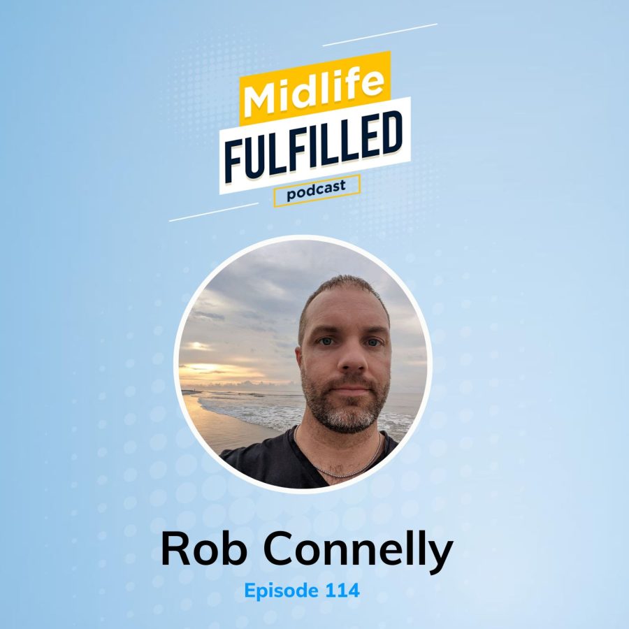 Rob Connelly | Powerful Pause | Midlife Fulfilled Podcast