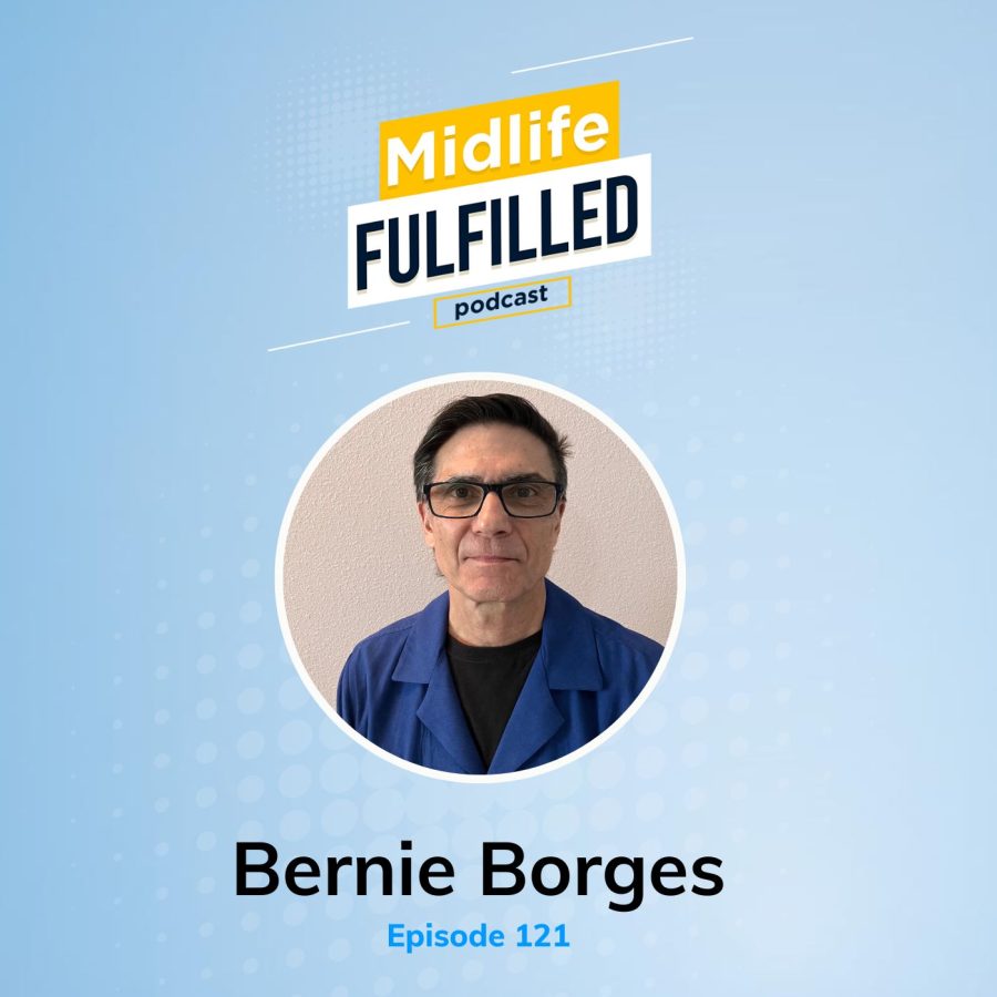 Bernie Borges | Create Joy | Midlife Fulfilled Podcast