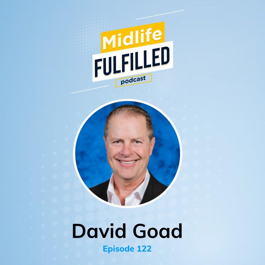 David Goad | Midlife Fulfilled Podcast