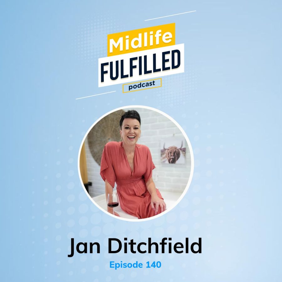 Jan Ditchfield | The Midlife Fulfilled Podcast | Bernie Borges