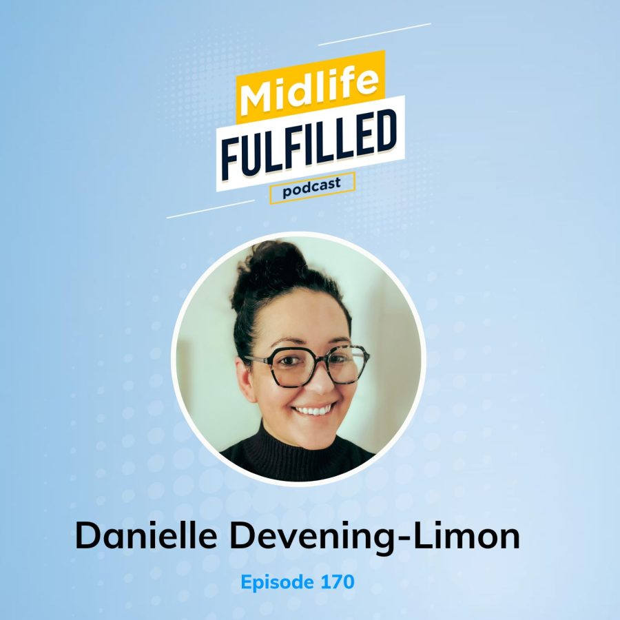 Danielle Devening-Limon | Life Coaching Transformation | Midlife Fulfilled Podcast
