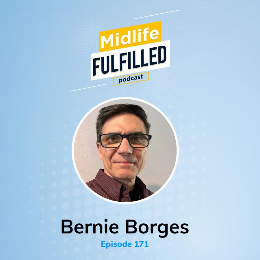 Bernie Borges | Midlife Fulfilled Podcast