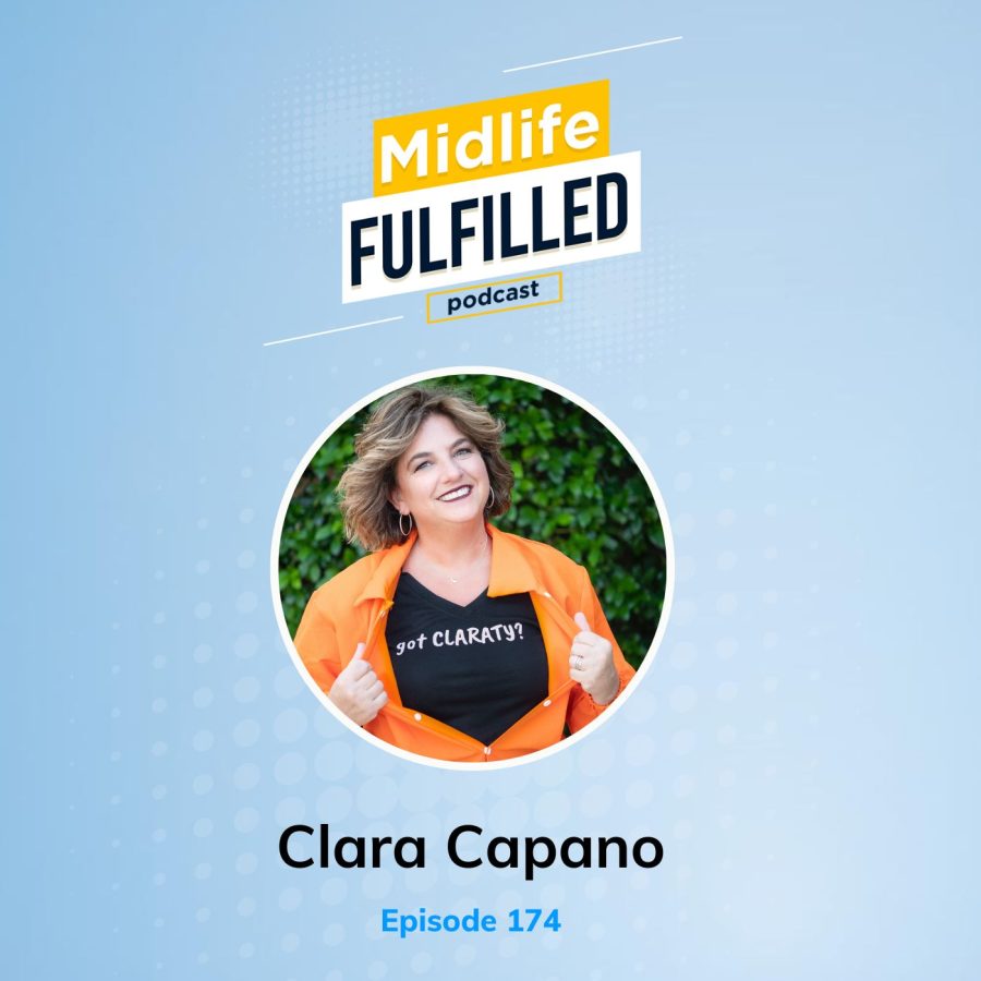 Clara Capano | The CLARATY Success Model | Midlife Fulfilled Podcast