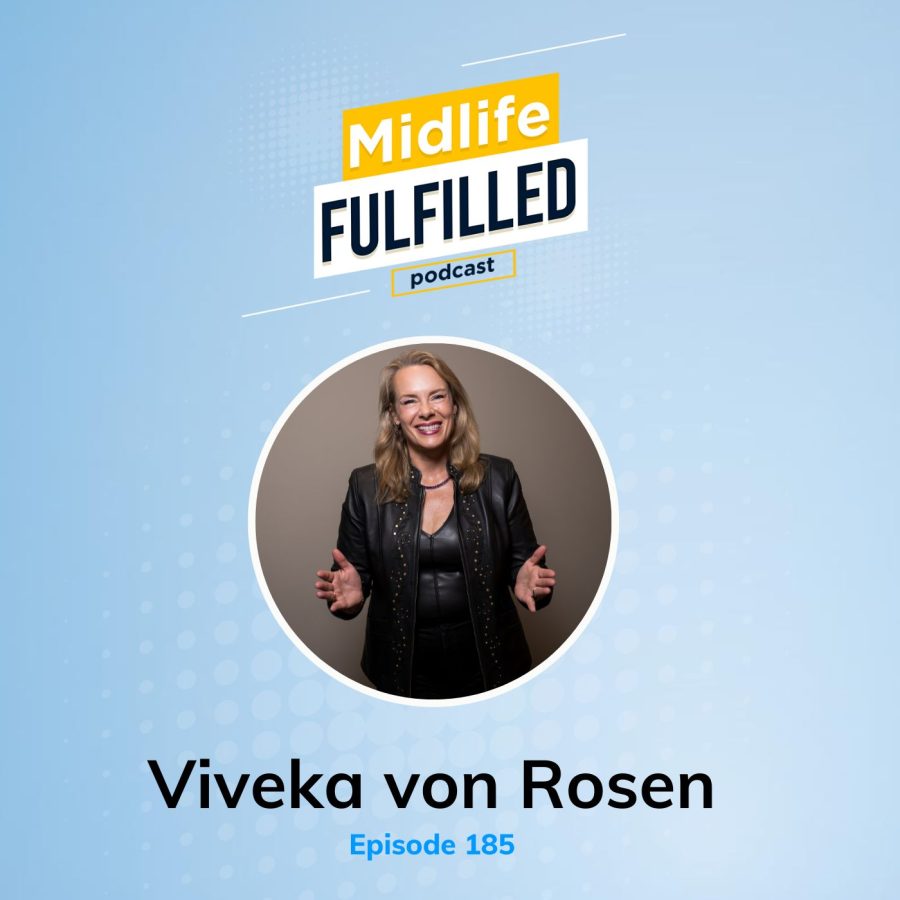 Viveka von Rosen | Legacy Building Women Over 50 | Midlife Fulfilled Podcast