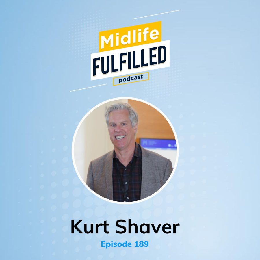 Kurt Shaver | Midlife Fulfilled Podcast