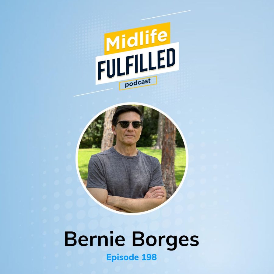 Midlife Age Pride | Bernie Borges | Midlife Fulfilled Podcast