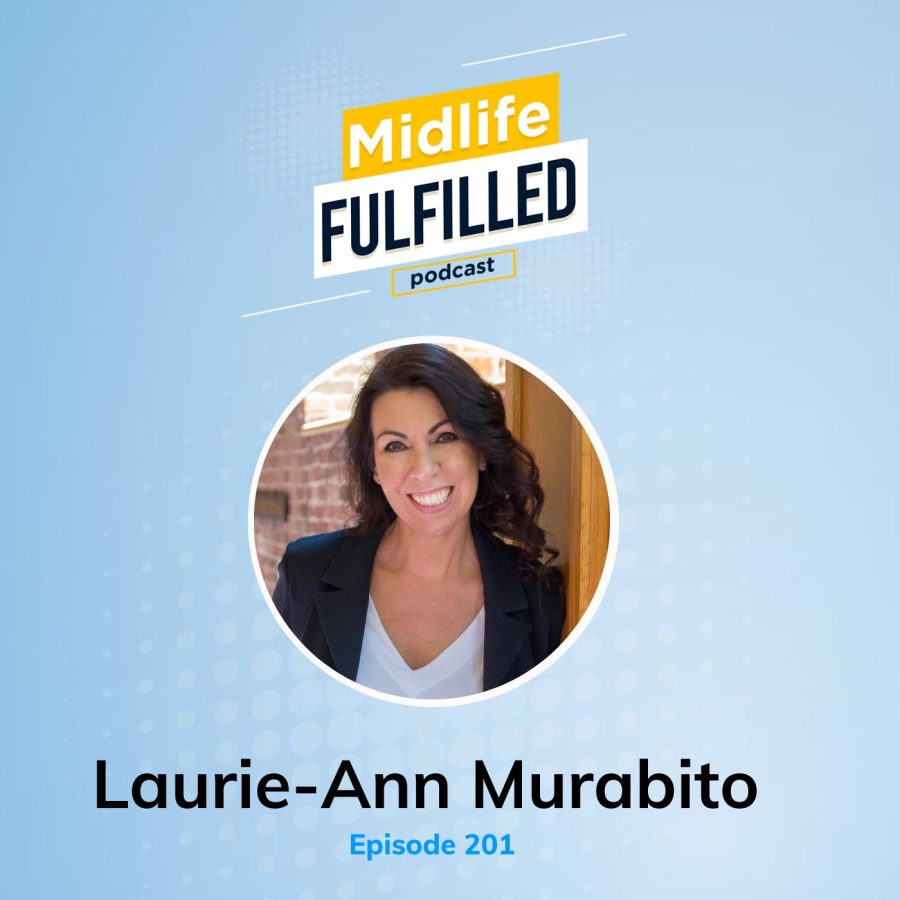 Laurie-Ann Murabito | Speaker and Coach | Midlife Fulfilled Podcast