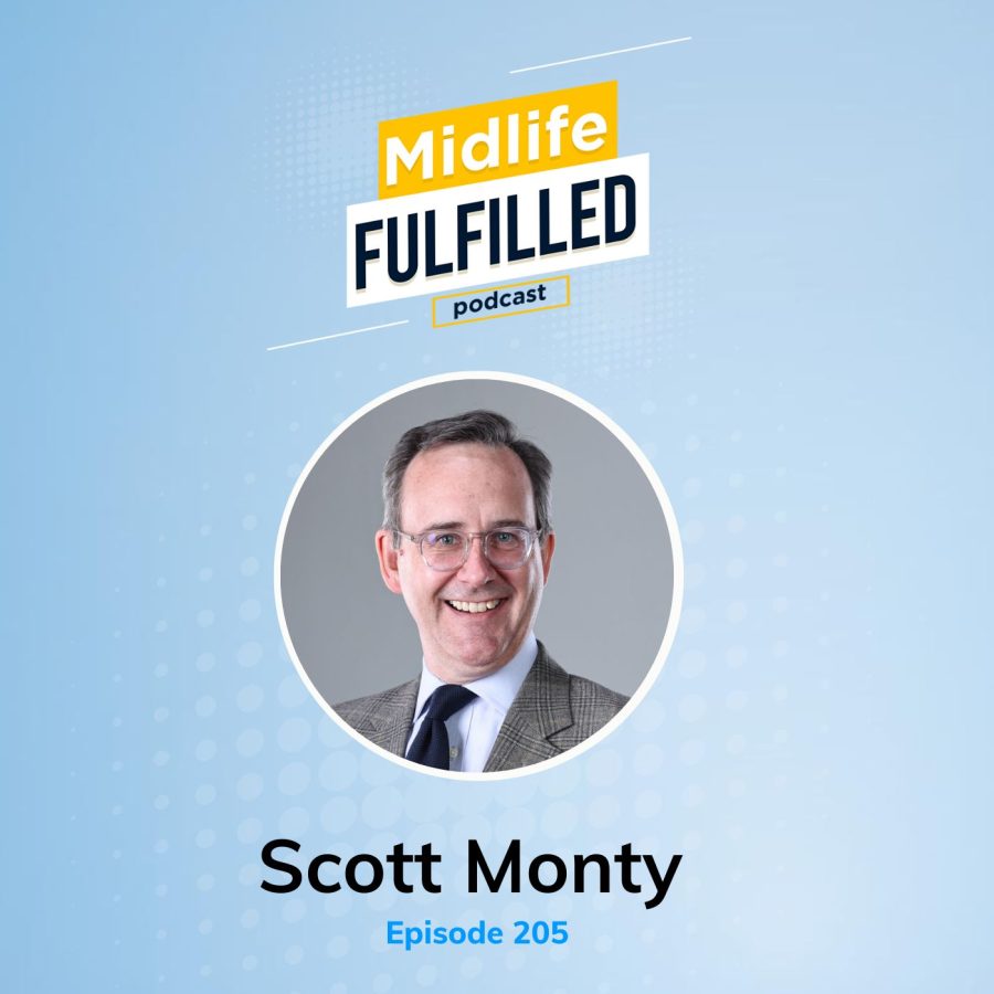 Scott Monty | Timeless Leadership | Midlife Fulfilled Podcast