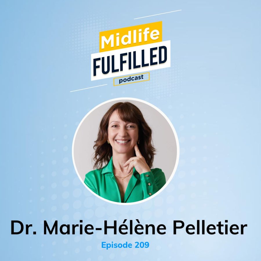 Dr. Marie-Hélène Pelletier | Midlife Fulfilled Podcast