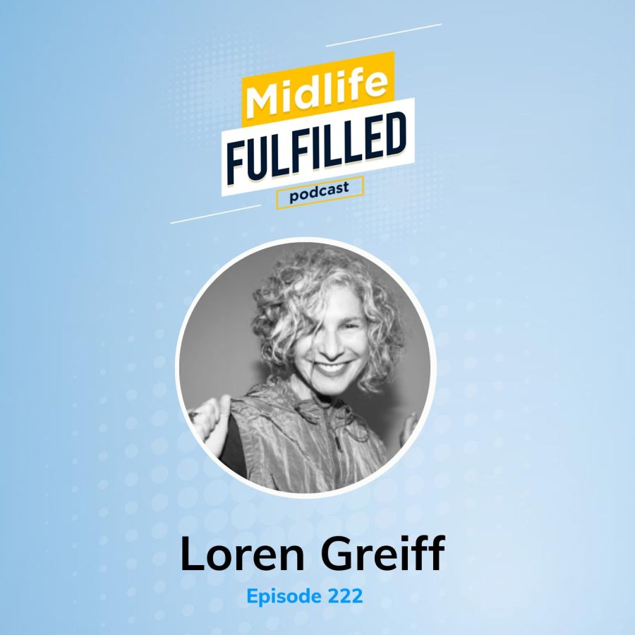 Loren Greiff | Overcoming Ageism | Midlife Fulfilled Podcast