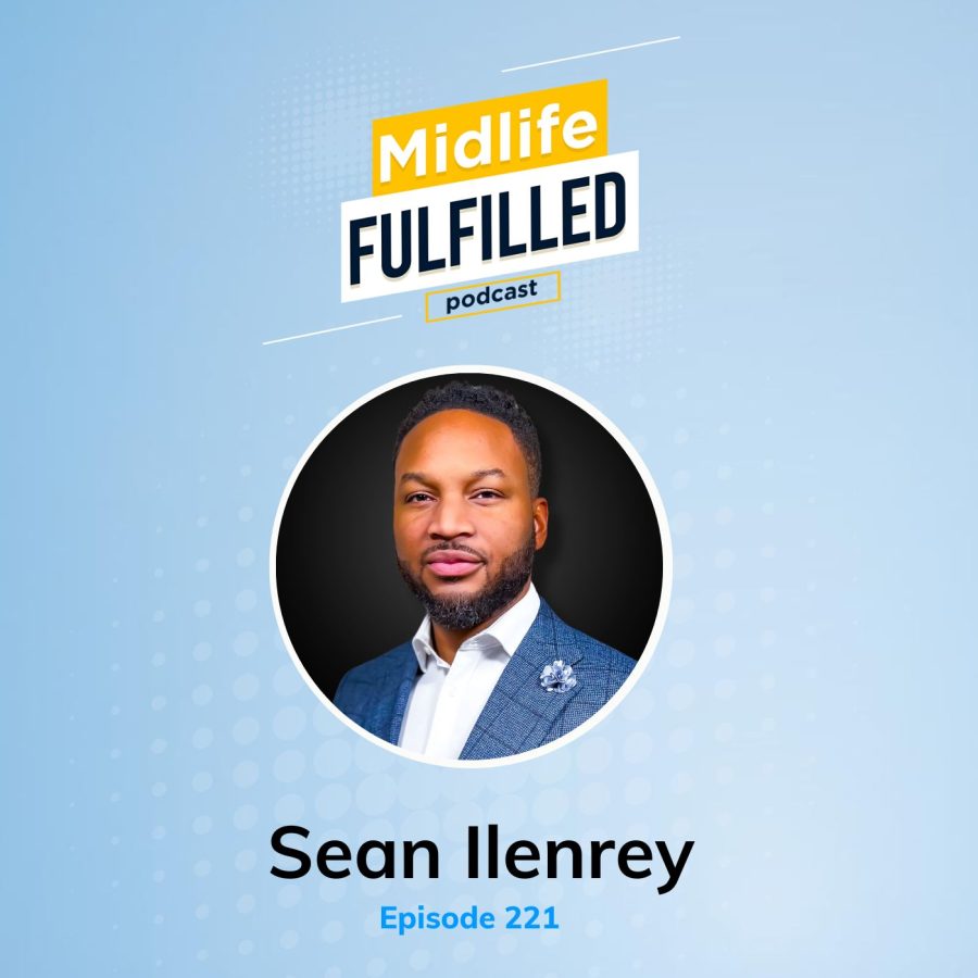 Sean Ilenrey | Midlife Fulfilled Podcast