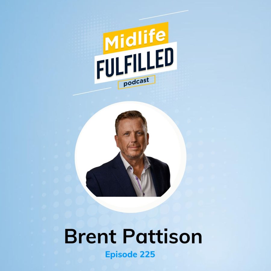 Brent Pattison | 3 P's | Midlife Fulfilled Podcast