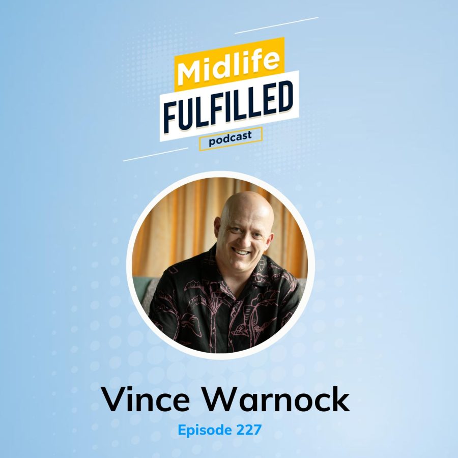 Vince Warnock | Bernie Borges | Midlife Fulfilled Podcast