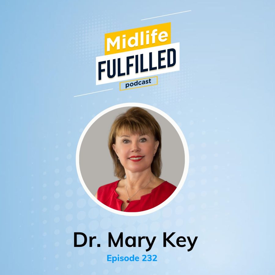 Dr. Mary Key | Midlife Fulfilled Podcast