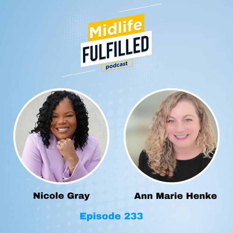 Nicole Gray | Ann Marie Henke | What's Next GenX | Midlife Fulfilled Podcast