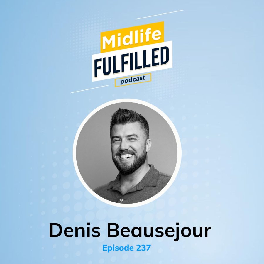 Denis Beausejour | O.C. Tanner | Midlife Fulfilled Podcast
